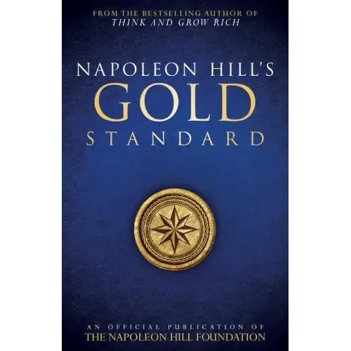 Napoleon Hill's Gold Standard: An Official Publication of the Napoleon Hill Foundation(r) - Paperback