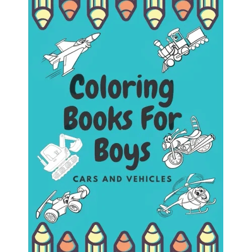Coloring Books For Boys Cars And Vehicles: Cars, Trucks, Bikes, Planes, Boats And Vehicles Coloring Book For Boys - Paperback