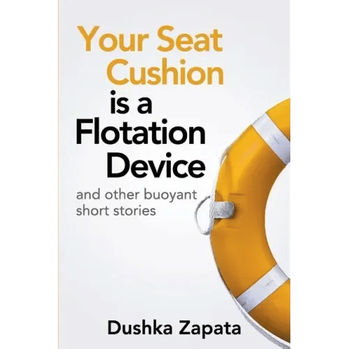 Your Seat Cushion Is A Flotation Device: and other buoyant short stories - Paperback