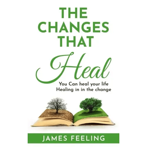 The Changes That Heal: You Can Heal Your Life. Healing Is In the Change. - Paperback