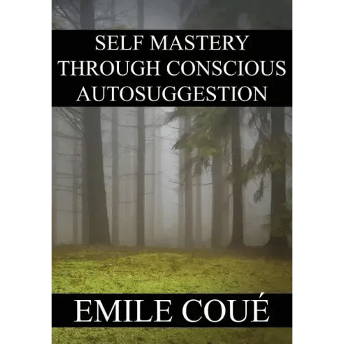 Self Mastery Through Conscious Autosuggestion - Paperback