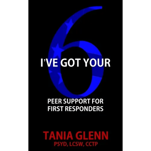 I've Got Your Six: Peer Support for First Responders - Paperback