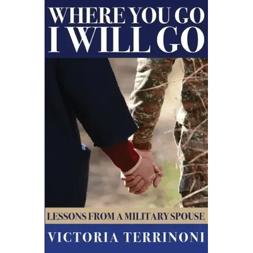 Where You Go, I Will Go: Lessons From a Military Spouse - Paperback
