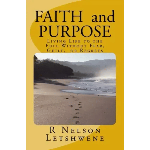 Faith and Purpose: Living Life to the Full without Fear, Guilt, or Regrets - Paperback