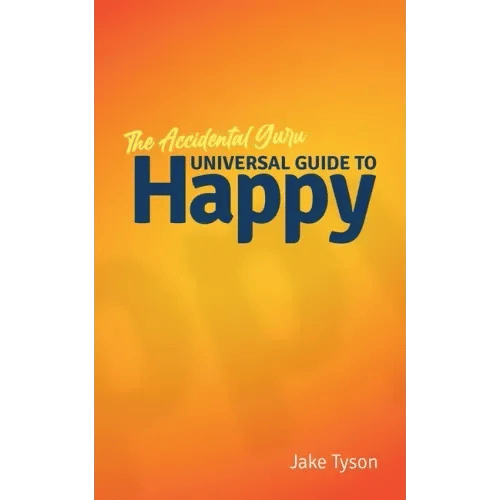 An Accidental Guru: A Universal Guide to Happy in Layman's Terms - Paperback