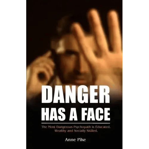 Danger Has a Face: The Most Dangerous Psychopath is Educated, Wealthy and Socially Skilled - Paperback