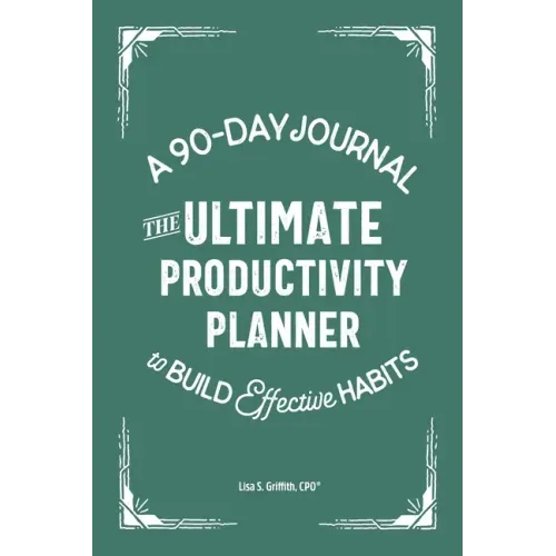The Ultimate Productivity Planner: A 90-Day Journal to Build Effective Habits - Paperback