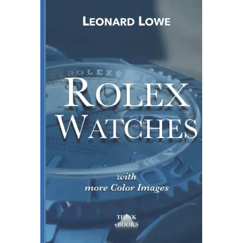 Rolex Watches: From the Rolex Submariner to the Rolex Daytona - Paperback