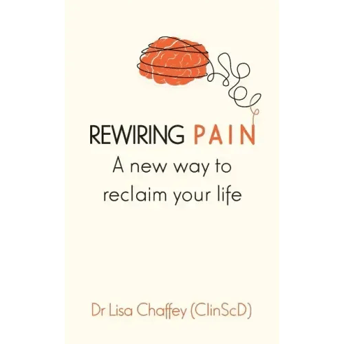 Rewiring pain: A new way to reclaim your life - Paperback