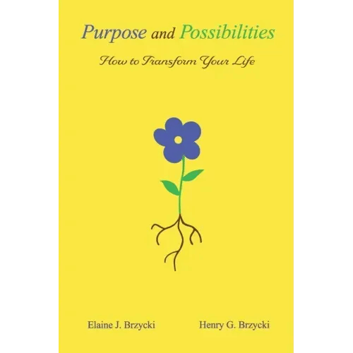 Purpose and Possibilities: How to Transform Your Life - Paperback