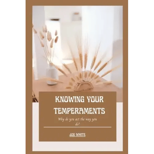 Knowing Your Temperaments: Why do you act the way you do? - Paperback