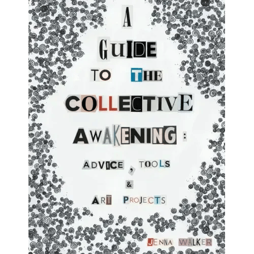 A Guide to the Collective Awakening: Advice, Tools & Art Projects - Paperback