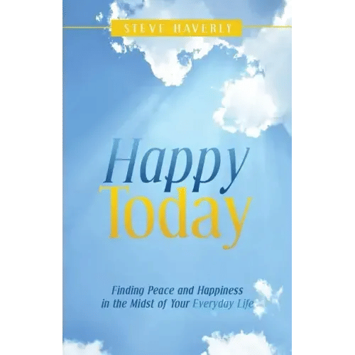 Happy Today: Finding Peace and Happiness in the Midst of Your Everyday Life - Paperback