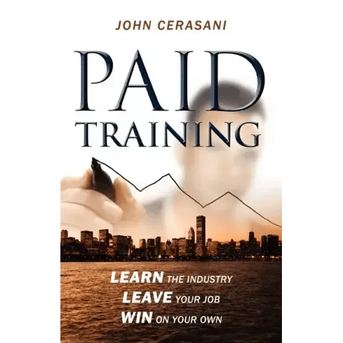 Paid Training: Learn the industry, Leave your job, Win on your own - Paperback