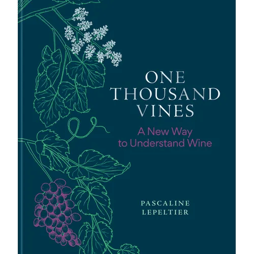 One Thousand Vines: A New Way to Understand Wine - Hardcover