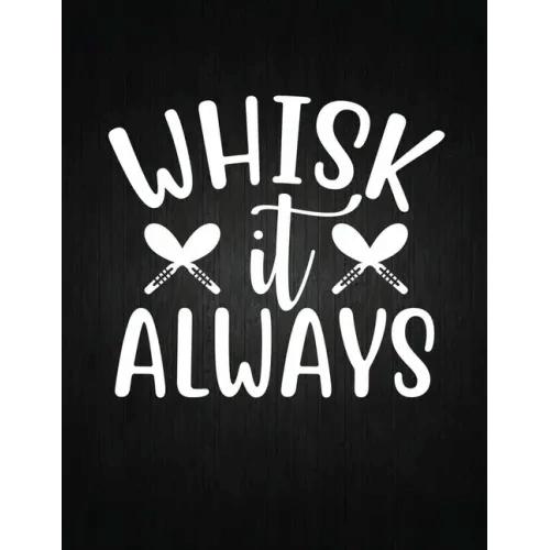 Whisk it always: Recipe Notebook to Write In Favorite Recipes - Best Gift for your MOM - Cookbook For Writing Recipes - Recipes and Not - Paperback
