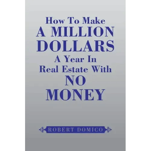 How to Make a Million Dollars a Year in Real Estate with No Money - Paperback