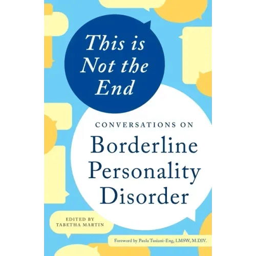 This Is Not the End: Conversations on Borderline Personality Disorder - Paperback