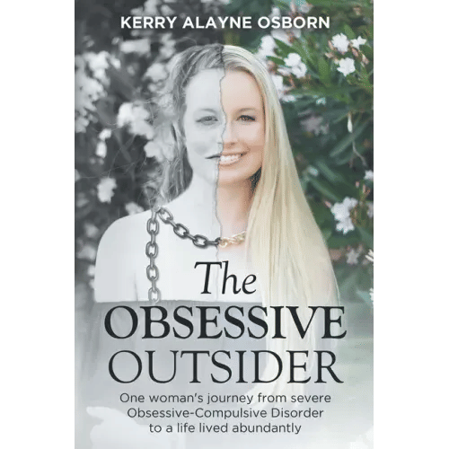 The Obsessive Outsider: One woman's journey from severe Obsessive-Compulsive Disorder to a life lived abundantly - Paperback