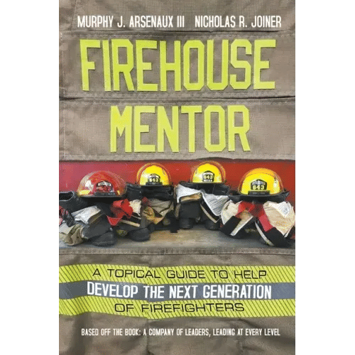 Firehouse Mentor: A Topical Guide to Help Develop the Next Generation of Firefighters - Paperback
