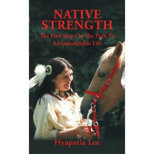 Native Strength: The First Step on the Path to an Indomitable Life - Paperback