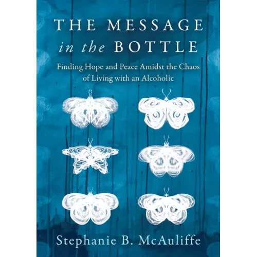 The Message in the Bottle: Finding Hope and Peace Amidst the Chaos of Living with an Alcoholic - Paperback
