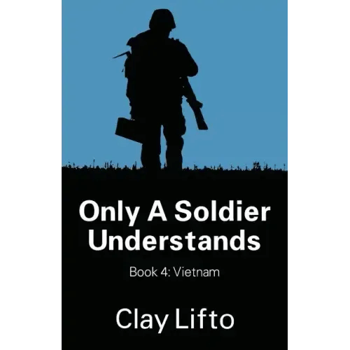 Only a Soldier Understands - Book 4: Vietnam - Paperback
