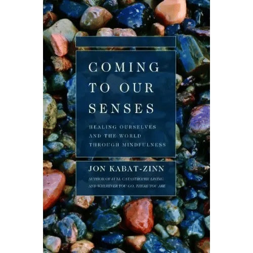 Coming to Our Senses: Healing Ourselves and the World Through Mindfulness - Paperback
