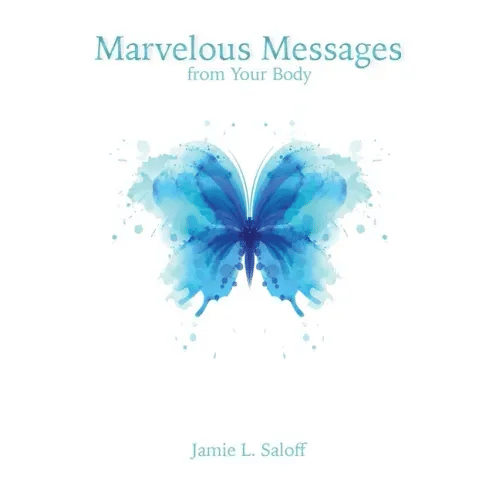 Marvelous Messages from the Body: Use the Meaning of an Ailment to Guide Your Life - Paperback