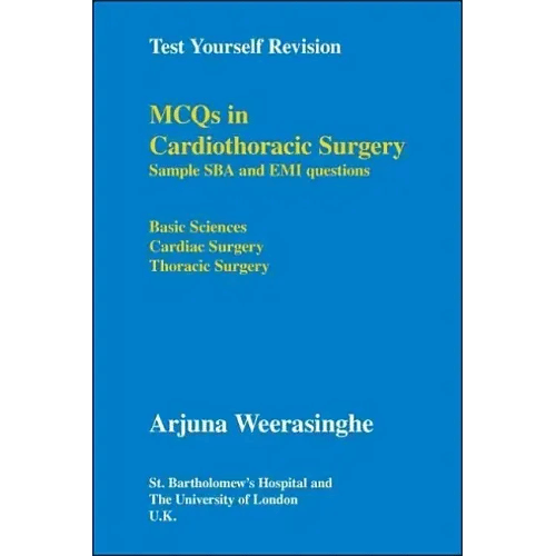 Test Yourself Revision: Mcqs in Cardiothoracic Surgery - Sample Sba and Emi Questions - Basic Sciences, Cardiac Surgery, Thoracic Surgery - Paperback