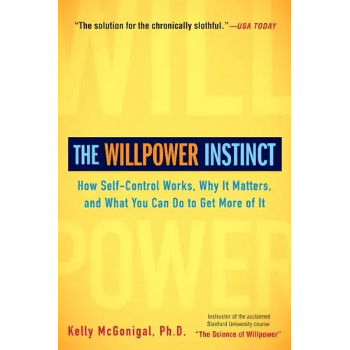 The Willpower Instinct: How Self-Control Works, Why It Matters, and What You Can Do to Get More of It - Paperback