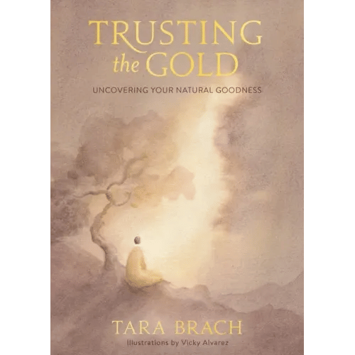 Trusting the Gold: Uncovering Your Natural Goodness - Hardcover