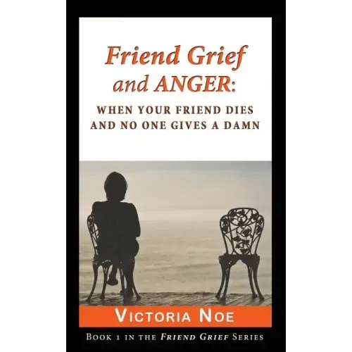 Friend Grief and Anger: When Your Friend Dies and No One Gives a Damn - Paperback
