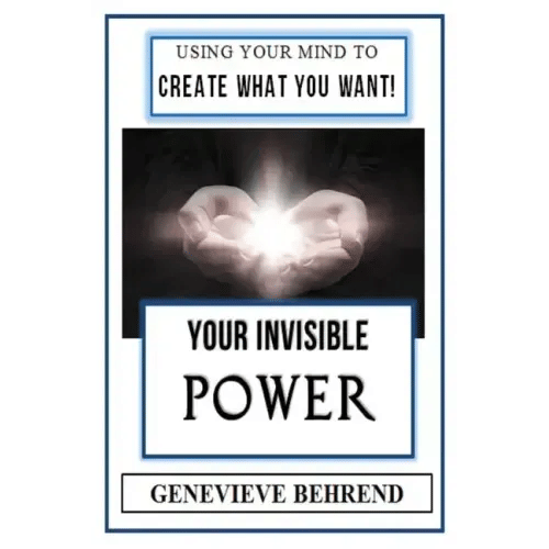 Your Invisible Power (Illustrated): Genevieve Behrend's Law of Attraction Visualization Guide to Increased Success & Money - New Thought - Paperback