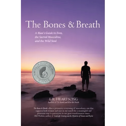The Bones and Breath: A Man's Guide to Eros, the Sacred Masculine, and the Wild Soul (2018) - Paperback