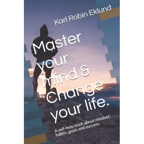 Master your mind & Change your life.: A self-help book about mindset, habits, goals and success. - Paperback