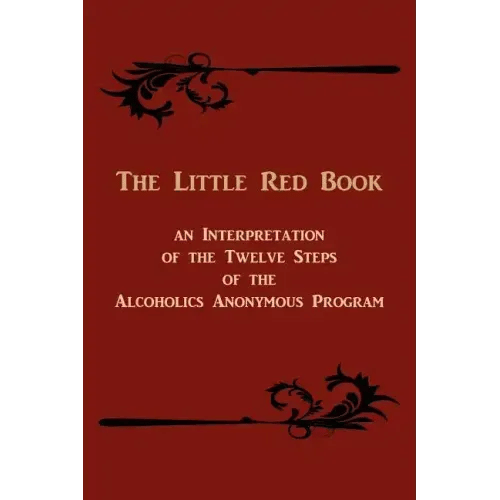 The Little Red Book. an Interpretation of the Twelve Steps of the Alcoholics Anonymous Program - Paperback