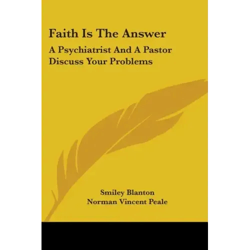 Faith Is The Answer: A Psychiatrist And A Pastor Discuss Your Problems - Paperback