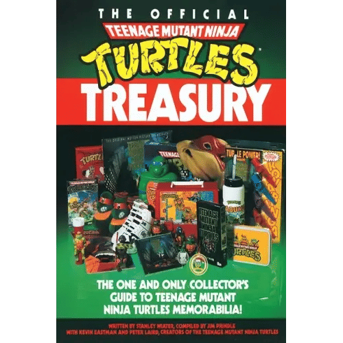 The Official Teenage Mutant Ninja Turtles Treasury: The One and Only Collector's Guide to Teenage Mutant Ninja Turtles Memorabilia - Paperback