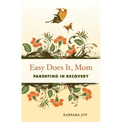 Easy Does It, Mom: Parenting in Recovery - Paperback