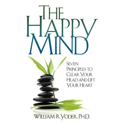 The Happy Mind: Seven Principles to Clear Your Head and Lift Your Heart - Paperback