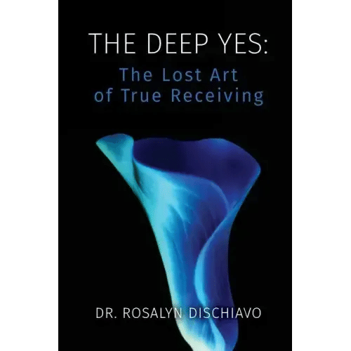 The Deep Yes: The Lost Art of True Receiving - Paperback