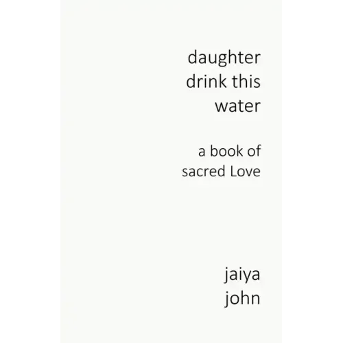 Daughter Drink This Water: A Book of Sacred Love - Paperback