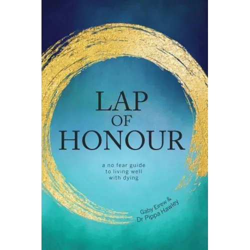 Lap of Honour: A No Fear Guide to Living Well with Dying - Paperback