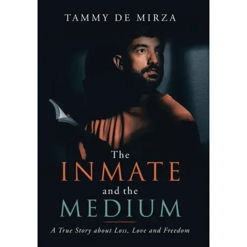 The Inmate and the Medium: A True Story About Loss, Love and Freedom - Hardcover