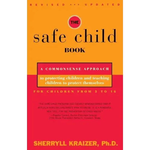 The Safe Child Book: A Commonsense Approach to Protecting Children and Teaching Children to Protect Themselves - Paperback
