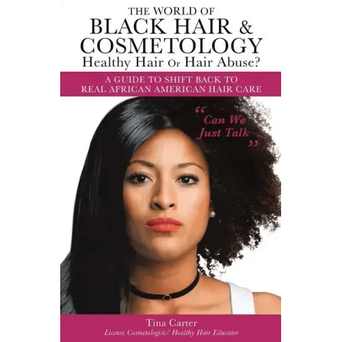 The World of Black Hair & Cosmetology Healthy Hair Or Hair Abuse? "A guide to shift back to real African American Hair Care" - Paperback