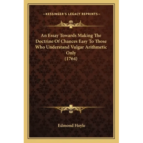 An Essay Towards Making The Doctrine Of Chances Easy To Those Who Understand Vulgar Arithmetic Only (1764) - Paperback