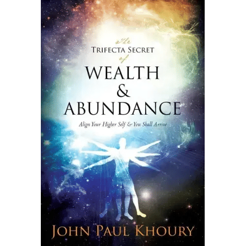 The Trifecta Secret of Wealth & Abundance: Align Your Higher Self & You Shall Arrive - Paperback