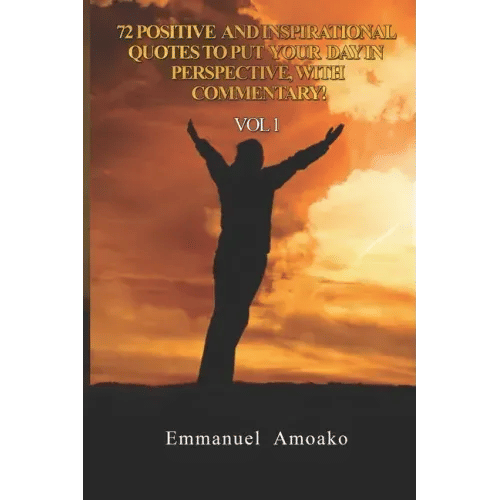72 Positive and Inspirational Quotes to Put Your Day in Perspective, with Commentary. Vol 1 - Paperback